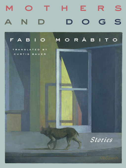 Title details for Mothers and Dogs by Fabio Morábito - Available